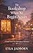 The Bookshop Where We Began Again: A Small-Town Second Chance Romance