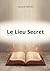Le Lieu Secret (French Edition)