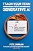 Teach Your Team About Generative AI: 2nd Edition