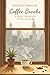 Journey Through Coffee Breaks - A Quiet Moments Word Search: Calming Travel-Sized Word Searches for Teens and Adults (Journey Through Quiet Moments)