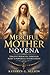 Merciful Mother Novena: Urgent Miracles Through Mary’s Powerful Intercession