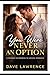 YOU WERE NEVER AN OPTION: A Friends-to-Enemies-to-Lovers Workplace Romance (CROSSING THE LINE: The Complete Series A Forbidden Romance Collection (Books 1–5))