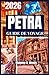 PETRA GUIDE DE VOYAGE 2026: Un guide pratique pour chemins antiques balades panoramiques culture locale et organisation avisée (French Edition)
