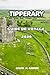 Tipperary Guide De Voyage 2026: Tout ce dont vous avez besoin pour explorer les châteaux, paysages, la cuisine locale, les sentiers pédestres et le ... l'Irlande rurale d'Irlande (French Edition)