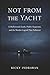 Not From the Yacht: A Hollywood Death, Public Suspicion, and the Murder Legend That Followed