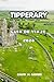Tipperary Guía De Viaje 2026: Todo lo que necesitas para explorar los castillos, paisajes, comida local, senderos para caminar y el verdadero corazón de la Irlanda rural (Spanish Edition)