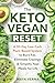 The Keto Vegan Reset: A 30-Day Low-Carb Plant-Based System to Burn Fat, Eliminate Cravings & Simplify Your Meals for Life