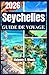 SEYCHELLES GUIDE DE VOYAGE 2026: Conseils de Mahé à Praslin, visites des îles, gastronomie locale, plages et vacances en famille (French Edition)