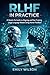 RLHF in Practice: A Hands-On Guide to Aligning and Post-Training Large Language Models Using Human Feedback