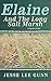 Elaine, and The Long Salt M...