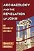 Archaeology and the Revelation of John (Archaeology and the New Testament): A Visual Guide