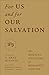 For Us and for Our Salvation (We Believe: Studies in Reformed Biblical Doctrine): The Biblical Doctrine of Humanity and Sin