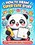 How to Draw Super Cute Stuff: Over 270 Easy and Fun Step-by-Step Drawings for Kids Ages 4-8 - Animals, Food, Transportation, Kawaii, Christmas, Halloween Characters and More!
