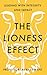 The Lioness Effect: Leading with Integrity and Impact