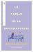 La ciudad de la impermanencia (Spanish Edition)