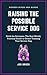 Raising The Possible Service Dog: Ditch the Extremes: The Real World, Practical Guide to Owner Training Your Service Dog (The Possible Canine Collection Book 2)