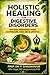 Holistic Healing for Digestive Disorders: Natural Treatment Using Acupressure, Yoga, Diet & Lifestyle