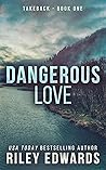 Dangerous Love by Riley Edwards
