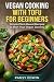 VEGAN COOKING WITH TOFU FOR...