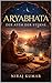 ARYABHATA: Der Atem der Sterne (Die Stimme der Zahlen 4) (German Edition)