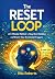 The Reset Loop: A 5-Minute Method to Stop Overthinking and Rewire Your Emotional Triggers