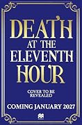 Death at the Eleventh Hour