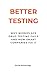 Better Testing: A Smarter Approach to Workplace Drug and Alcohol Testing: How Organisations Can Build Fair, Effective and Legally Defensible Workplace Testing Programmes
