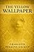 THE YELLOW WALLPAPER