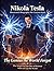 Nikola Tesla: The Genius the World Forgot: A Brilliant True Story of the Inventor Who Lit Up the World. An Inspiring Science Biography for Curious Kids