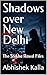 Shadows over New Delhi: The Shikha Rawal Files
