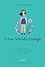 I Am Already Enough: A Guided Journal for Teen Girls to Discover Their Worth, Trust Themselves, and Stop Shrinking