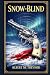 Snow-Blind: A tense wildern...