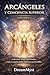 ARCÁNGELES Y CONCIENCIA SUPERIOR: Colección Seres Espirituales: Guía Completa de las Inteligencias Invisibles (VOLUMEN 3) (Spanish Edition)