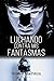 LUCHANDO CONTRA MIS FANTASMAS (Spanish Edition)