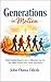 Generations in Motion: Understanding Boomers, Gen X, Millennials, Gen Z & Gen Alpha Through Faith, Culture, and Purpose