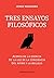 Tres ensayos filosóficos : acerca de la esencia : de la luz de la conciencia : del ritmo y la belleza (Spanish Edition)