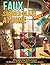 Faux Stained-Glass at Home: 50 Complete Step-by-Step Projects for Windows, Panels, Suncatchers, and Glass Accents