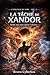 La tâche de Xandor: Tout perdre pour sauvegarder l'univers (Saga de science fiction - L'héritage du vide) (French Edition)