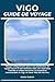 VIGO GUIDE DE VOYAGE: Voyagez intelligemment grâce à une planification de voyage experte et des itinéraires clairs, une exploration culturelle et ... Casco Vello aux îles Cíes. (French Edition)