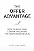 THE OFFER ADVANTAGE: How to Build High-Converting Offers That Drive Massive Sales