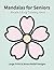 Simple & Easy Mandalas for Seniors: Large Print & Stress Relief Designs