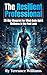 The Resilient Professional: 28-Day Blueprint for Mind-Body-Spirit Wellness in the Fast Lane