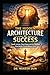 The Hidden Architecture of Success: Small Actions, Deep Focus, and the Mindset That Builds Extraordinary Lives