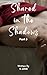 Shared in the Shadows: A Dark Why Choose Romance Short: Part 5 (Shared in the Shadows: A Dark Why Choose Romance Series)