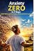 Anxiety zero in 7 days: Take back control of your mind and live in peace