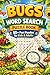 Bugs Word Search Puzzle Book: Word Searches with Easy-to-Read Print about Bugs, Insects, Creepy-Crawlies, and Nature | 55+ Puzzles.. A Fantastic Gift for Vacations, Holidays, and Free Time