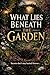 What Lies Beneath the Garden
