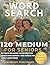 Word Search Puzzle Book | 120 Medium Puzzles Large Print | One Puzzle Per Page | Seniors and Adults | Brain Training | Solutions Included: Extra Large ... for Seniors (Sovereign Word Search Series)
