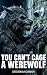 YouCan't Cage A Werewolf by Steven Cowan