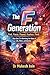 The F Generation: Fast. Fierce. Flawed. Fearless. Fluid. — How Gen Z Is Rewriting the Rules of Life, Work, and Identity (GenZ Book 1)